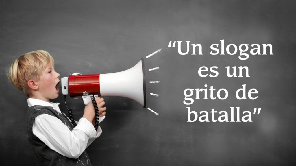 Un slogan es un grito de batalla